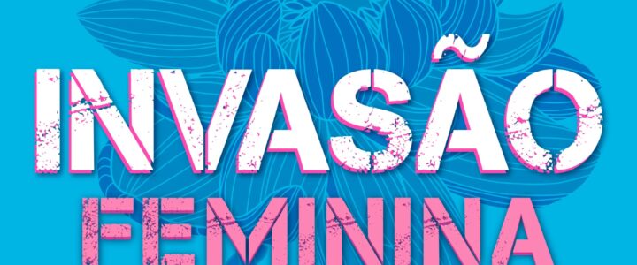 Invasão Feminina 2026